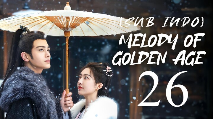 🇨🇳EP26 [SUB INDO] Melody of Golden Age (2024)