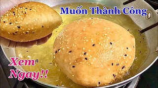 Muốn làm BÁNH TIÊU Thành công thì xem ngay các bí quyết này, bánh căng phồng rất đơn giản