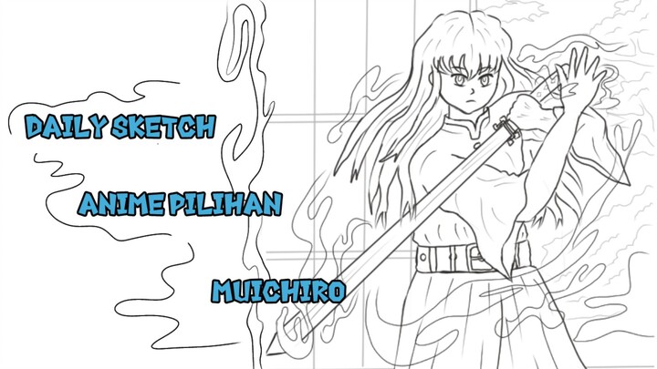 Daily Sketch Anime Pilihan Muichiro!