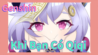 Khi Bạn Có Qiqi