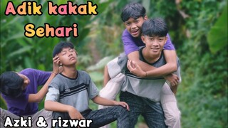 ADIK KAKAK sehari❗anak remaja | azki dan rizwar | muhyi official