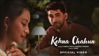Kehna Chahun (Official Video)