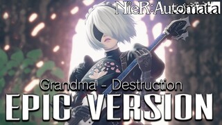 NieR: Automata - Grandma (Destruction) | EPIC VERSION