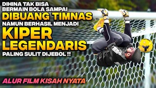 KIPER LEGENDA‼️ DIHINA DI NEGARANYA TERNYATA JADI KEBANGGAAN SEPAK BOLA DUNIA - Alur Cerita Film