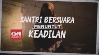 Santri Bersuara Menuntut Keadilan - Spesial Program CNN Indonesia