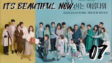 󾓮 현재는 아름다워 IT'S BEAUTIFUL NOW EP 7 ENG SUB