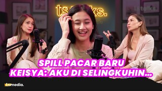 Keisya Levronka Gak Suka Umbar Pasangan, Spill Pacar Barunya ke Ersa dan Marianne | TS Talks Eps.142
