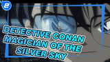 Detective Conan|Handsome Scene of Conan（Magician of the Silver Sky）_2
