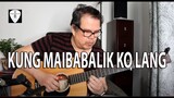 Kung Maibabalik Ko Lang (Regine)  Fingerstyle Guitar Cover | Edwin-E