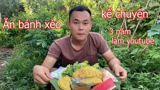Ăn Bánh Xèo Và Kể Chuyện Những Khó Khăn Khi Làm Youtube