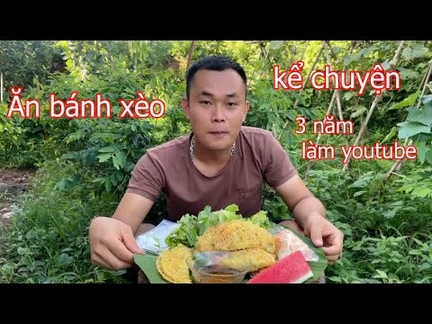 Ăn Bánh Xèo Và Kể Chuyện Những Khó Khăn Khi Làm Youtube