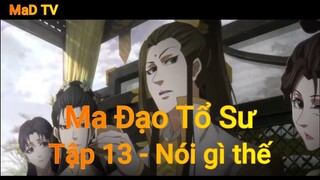 Ma Đạo Tổ Sư Tập 13 - Nói gì thế