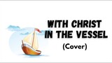 WITH CHRIST IN THE VESSEL - Cover by Apple Crisol