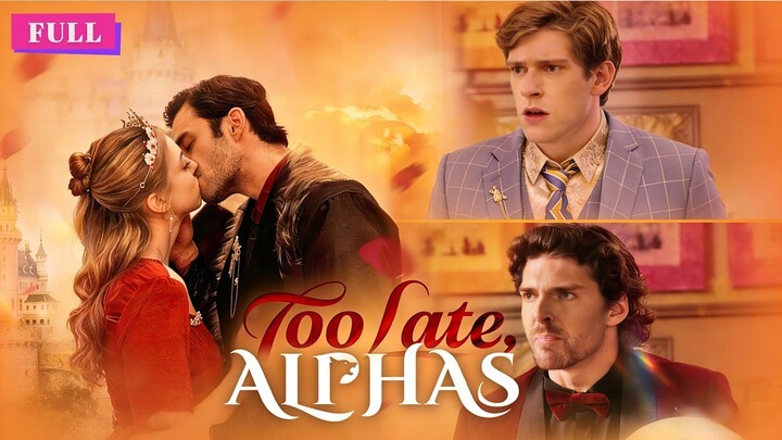 Too Late, Alphas