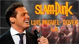 Opening Slam Dunk - Luis Miguel Cover I.A