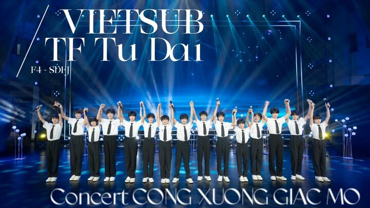 [VIETSUB]【TF家族四代/TF Gia Tộc Tứ Đại】CONCERT Công Xưởng Giấc Mơ