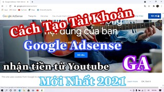 Cách Tạo Tài Khoản Google Adsense ( GA ) Để Nhận Tiền Từ Youtube Mới Nhất 2021