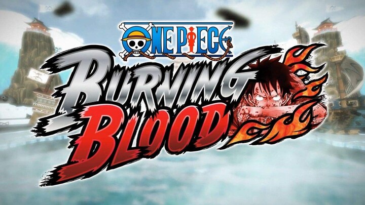 One Piece : ONE PIECE BURNING BLOOD ONE PIECE BURNING BLOOD