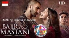 BAJIRAO MASTANI (2015) DUBBING BAHASA INDONESIA KUALITAS HD