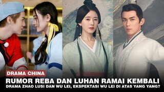 Dilraba Dilmurat dan Luhan Trending, Ini Faktanya | Drama Zhao Lusi dan Wu Lei Tayang 🎥