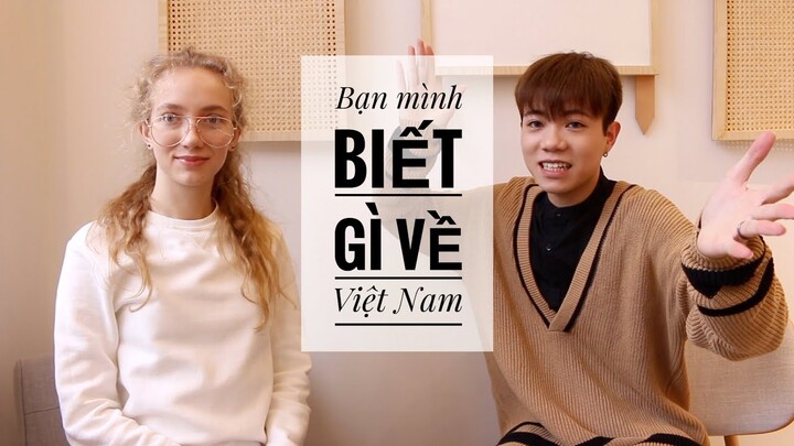 [DU HỌC NGA ] BẠN NGA CỦA MÌNH BIẾT GÌ VỀ VIỆT NAM? || ЧТО МОЯ ПОДРУГА ЗНАЕТ О ВЬЕТНАМЕ?