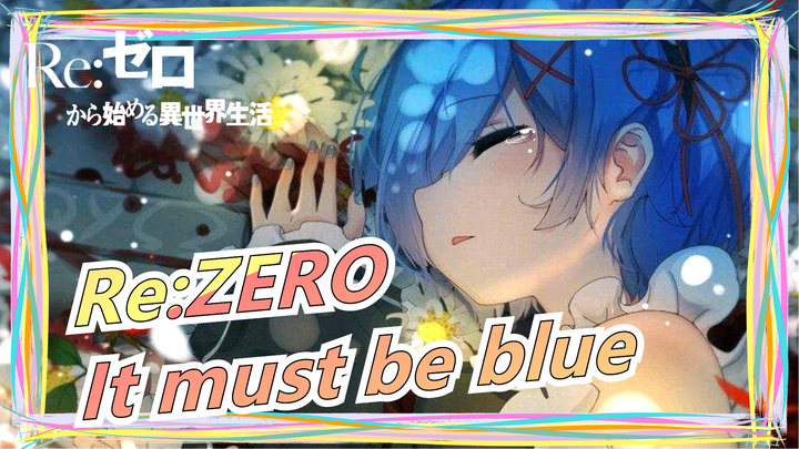 Re:ZERO|If true love has a color, then it must be blue