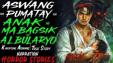 ASWANG NA PUMATAY SA ANAK NG MABAGSIK NA ALBULARYO _ Kwentong Aswang _ True Story
