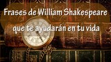 Frases de William Shakespeare que te ayudarán en tu vida