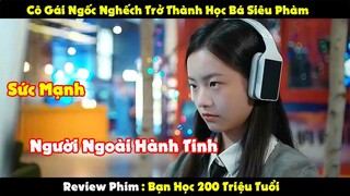 Cô Gái Ngốc Nghếch Trở Thành Học Bá Siêu Phàm | Review Phim : Học Bá 200 Triệu Tuổi