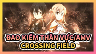 [Đao kiếm thần vực/AMV] Crossing Field