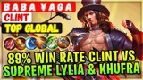 89% Win Rate Clint VS Supreme Lylia & Khufra [ Top Global Clint ] B A B A ¥ A G A - Mobile Legends