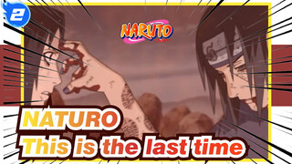 NATURO|【Itachi &Sasuke 】This is the last time_2