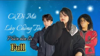 PARODY Cô Đi Mà Lấy Chồng Tôi | Clip Xàm || Thiện Nhân tv