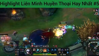 Highlight Liên Minh Huyền Thoại Hay Nhất #5