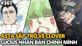 Black Clover "Cỏ ba lá đen" Asta sắp trở về Clover, Lucius nhân bản chính mình. Chapter 361