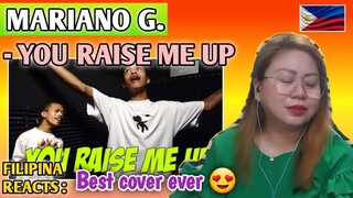 MARIANO G (MARDY TV) - YOU RAISE ME UP (Cover Song) || FILIPINA REACTS