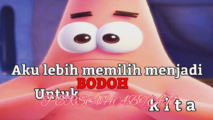 PENGETAHUAN tidak bisa mengganti PERSAHABATAN -PatrickStar 😎