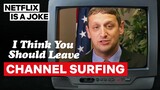 Tim Robinson's Channel Surfing | I Think You Should Leave | Netflix Is A Joke