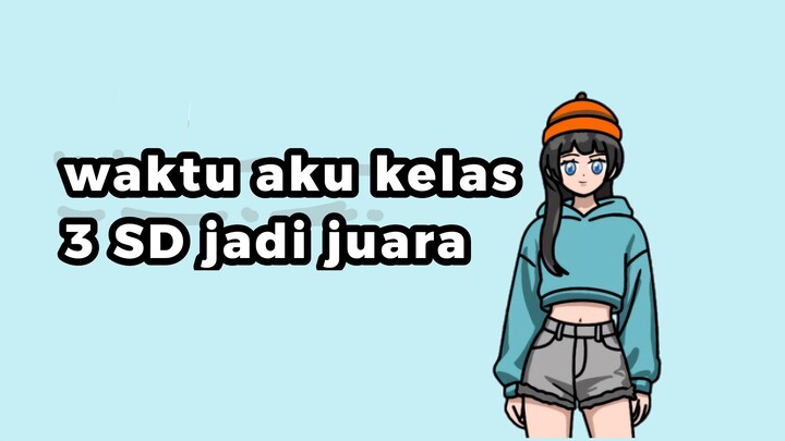 waktu aku kelas 3 SD jadi juara
