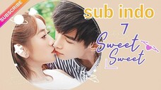 Sweet Sweet episode 7 sub indo