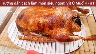 Hướng dẫn cách làm món siêu ngon: Vịt Ủ Muối🦆 #1