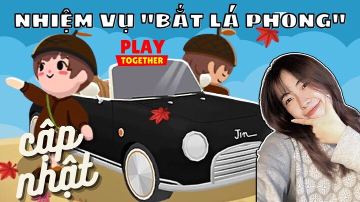 Cách Làm Nhiệm Vụ Bắt Lá Phong 🍁 Và Nhặt Quả Sồi - Nhận Quà Bảo Trì | Play Together