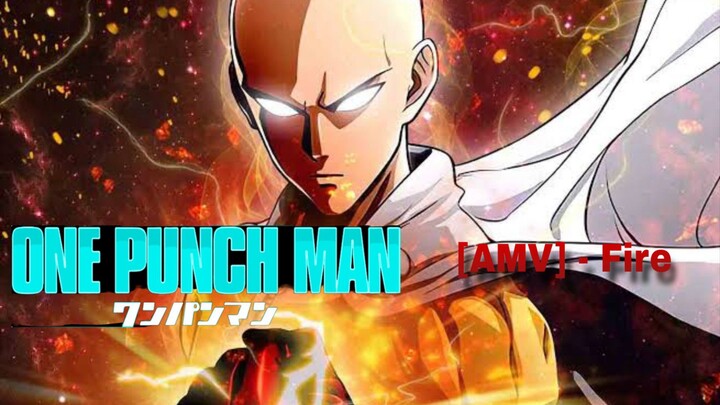 One Punch Man || [AMV] - Fire || Saitama