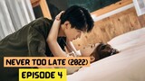 Never Too Late (2022) Episode 4 Eng Sub – Chinese Drama