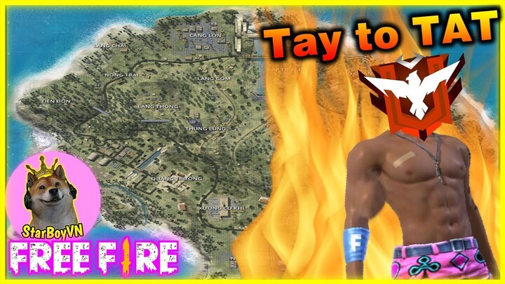 (Free Fire) Cân nửa bản đồ với sự trở lại của "tay to" TAT | StarBoyVN