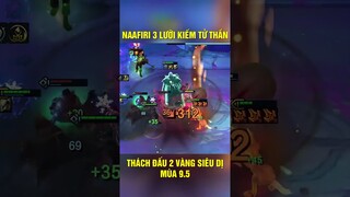 Naafiri 3 Lưỡi Kiếm Tử Thần Thách Đấu 2 Vàng Siêu Dị Mùa 9.5 #shorts