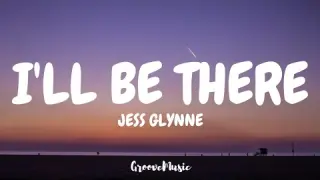 Jess Glynne - I'll Be There (Lyrics)