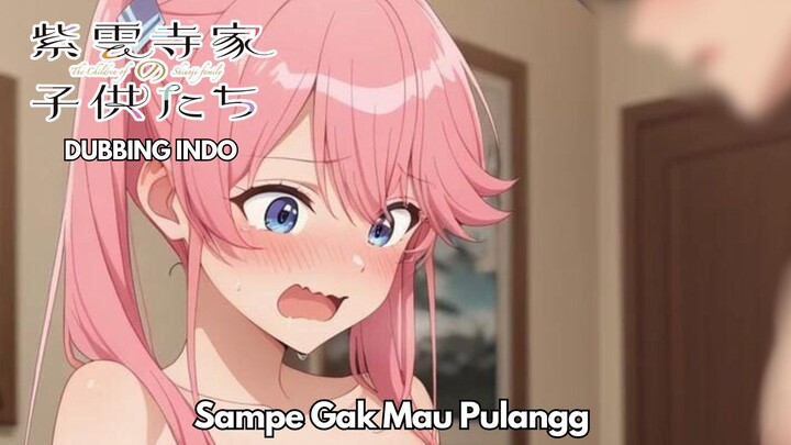 Betah Gak Mau Pulang 🫢 [ Fandub Indo ]