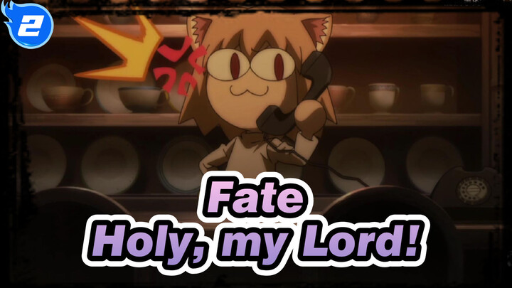 Fate|【Fate/Zero】Holy, my Lord!_2