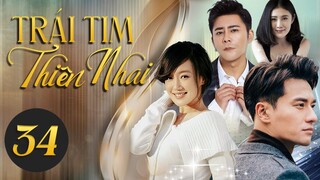 Phim Siêu Hay | TRÁI TIM THIÊN NHAI - Tập 34 Thuyết Minh | Phim Ngôn Tình Trung Quốc Mới Nhất 2023